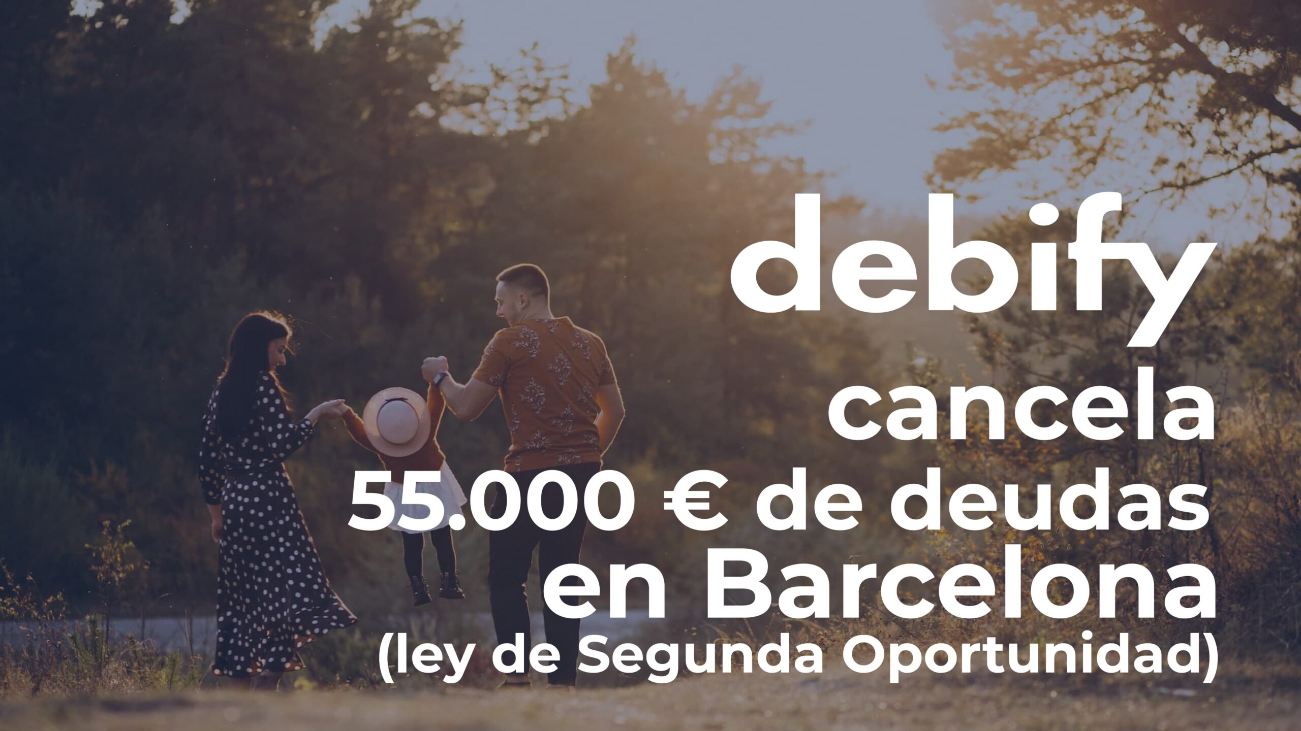Debify consigue cancelar 55.000€ de deuda a un matrimonio en Barcelona con la Ley de Segunda Oportunidad