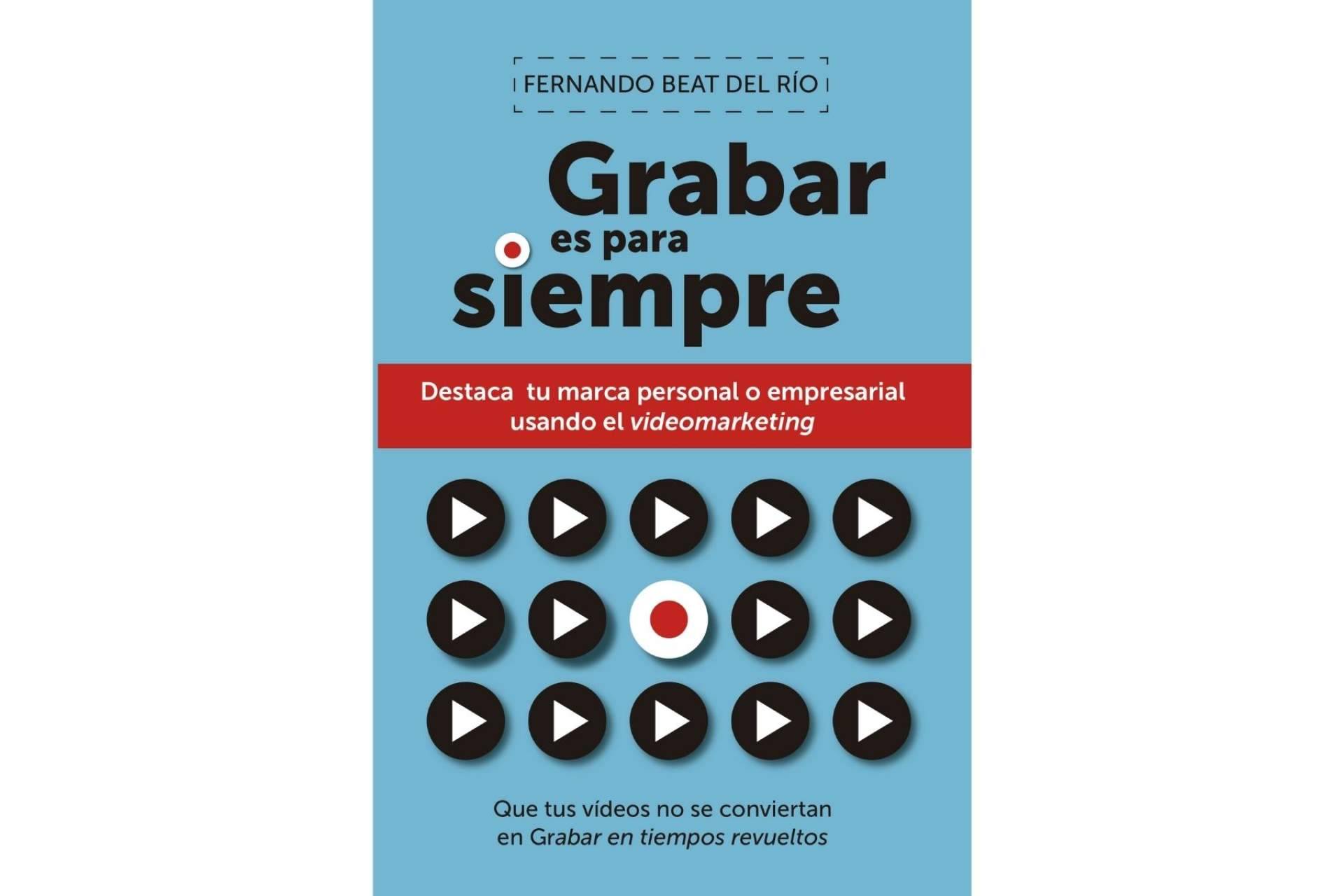 La segunda edición del libro de videomarketing 'Grabar es para siempre'