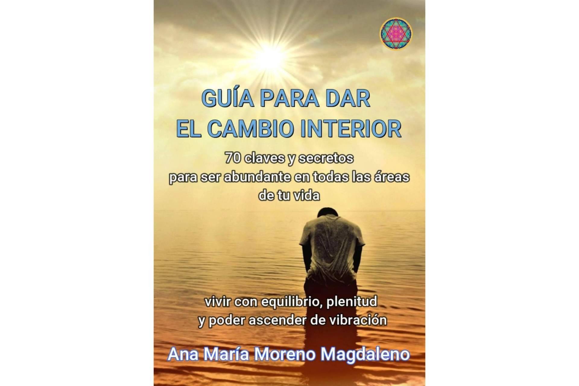 'Guía para dar el cambio interior', el nuevo libro de Ana María Moreno