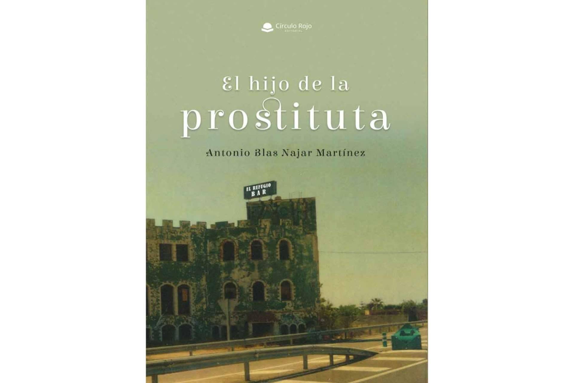 Antonio Blas Najar Martínez publica 'El hijo de la prostituta', una obra llena de realismo que retrata el paradigma de la sociedad actual