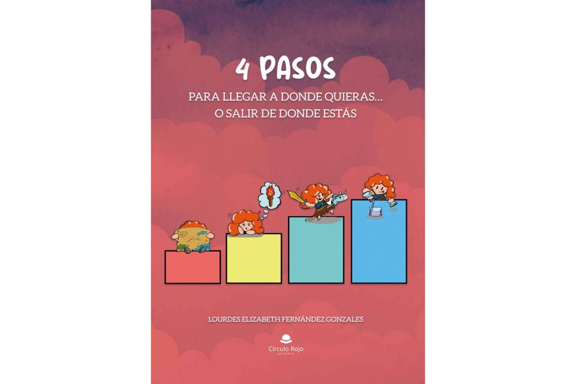 El libro de Lourdes Elizabeth Fernández Gonzales, ‘4 pasos para llegar a donde quieras… o salir de donde estás´, ayuda a los lectores a emprender su aventura de crecimiento personal