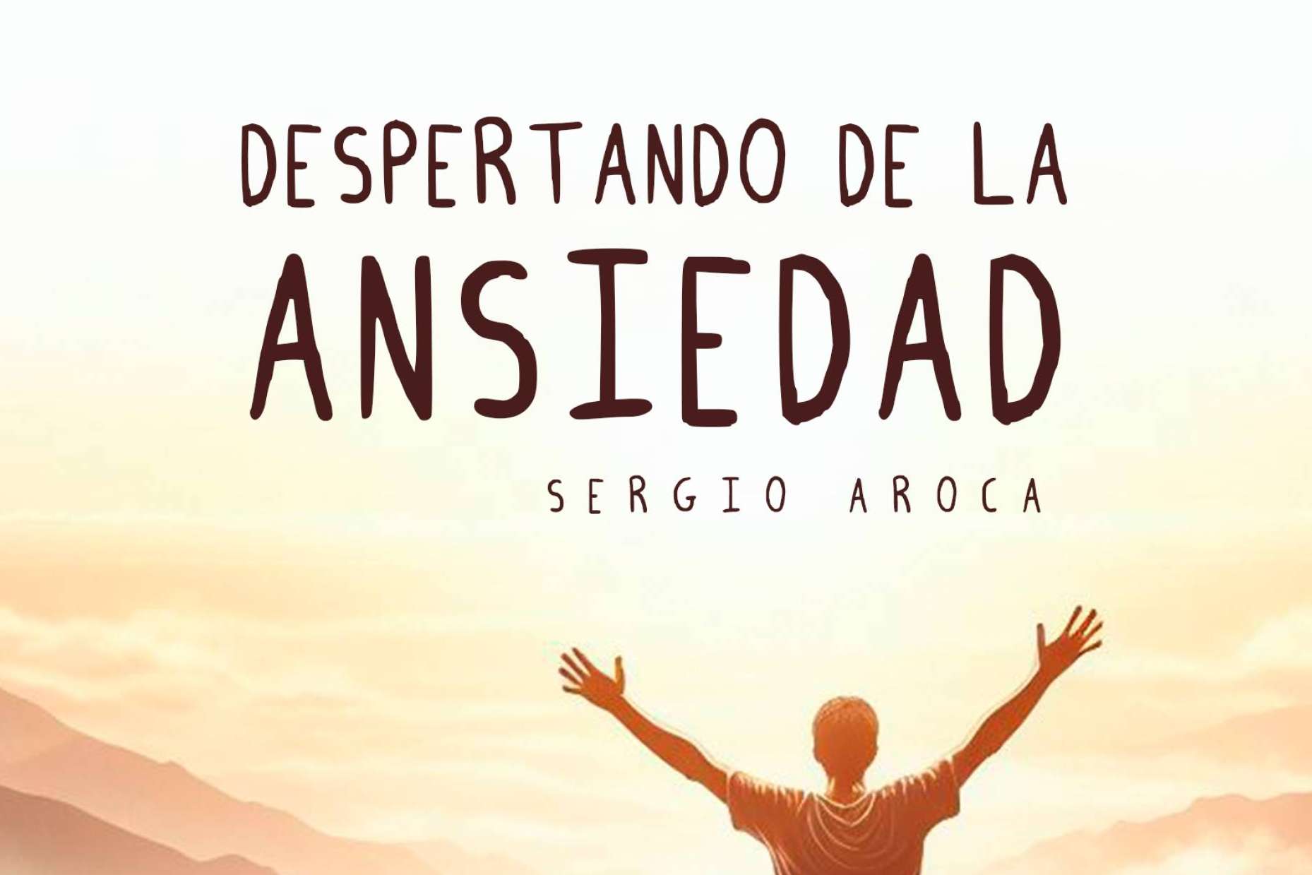 Despertando de la Ansiedad; Una Historia Real para Todos los que Luchan con la Ansiedad